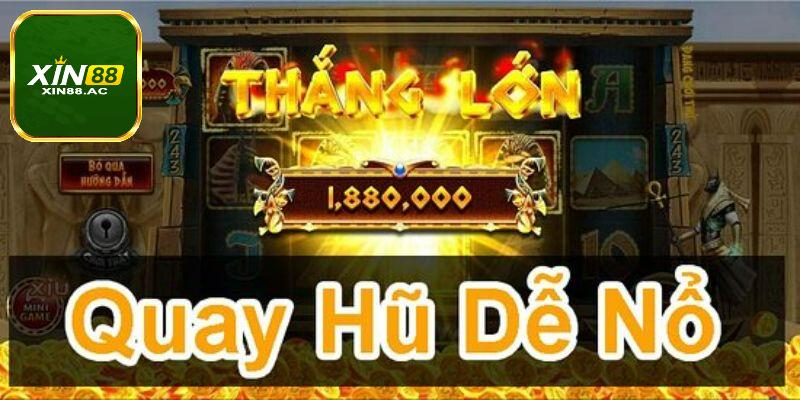 Cách quay hũ dễ nổ, thắng đậm